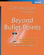 Beyond Bullet Points: Using Microsoft(r) PowerPoint(R) to Create Presentations That Inform, Motivate, and Inspire