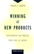 Winning at New Products: Accelerating the Process from Idea to Launch