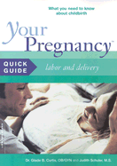Your Pregnancy Quick Guide: Labor and Delivery