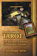 Professional Tarot: The Business of Reading, Consulting & Teaching