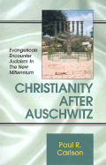 Christianity After Auschwitz: Evangelicals Encounter Judaism in the New Millennium