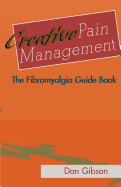 Creative Pain Management: The Fibromyalgia Guide Book