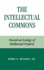The Intellectual Commons: Toward an Ecology of Intellectual Property