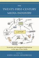 The Twenty-First-Century Media Industry: Economic and Managerial Implications in the Age of New Media