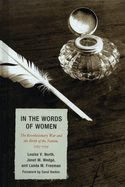 In the Words of Women: The Revolutionary War and the Birth of the Nation, 1765-1799