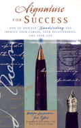 Signature for Success: How to Analyze Handwriting and Improve Your Career, Your Relationships, and Your Life