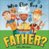 Who Else But a Father?