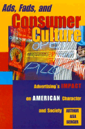 Ads, Fads, and Consumer Culture: Advertising's Impact on American Character and Society