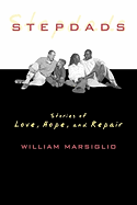 Stepdads: Stories of Love, Hope, and Repair