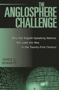 The Anglosphere Challenge: Why the English-Speaking Nations Will Lead the Way in the Twenty-First Century