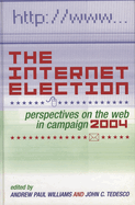 The Internet Election: Perspectives on the Web in Campaign 2004