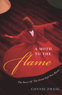 A Moth to the Flame: The Life of the Sufi Poet Rumi