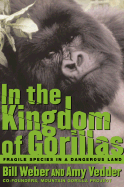 In the Kingdom of Gorillas: Fragile Species in a Dangerous Land