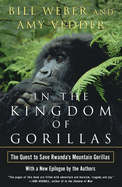In the Kingdom of Gorillas: The Quest to Save Rwanda's Mountain Gorillas