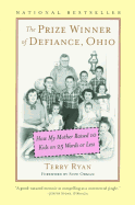 The Prize Winner of Defiance, Ohio: How My Mother Raised 10 Kids on 25 Words or Less