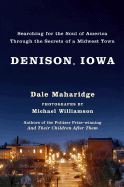 Denison, Iowa: Searching for the Soul of America Through the Secrets of a Midwest Town