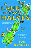 A Land of Two Halves: An Accidental Tour of New Zealand