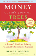 Money Doesn't Grow on Trees a Parent's Guide to Raising Financially Responsibl