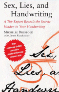 Sex, Lies, and Handwriting: A Top Expert Reveals the Secrets Hidden in Your Handwriting
