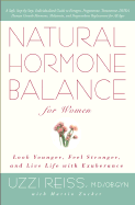 Natural Hormone Balance for Women: Look Younger, Feel Stronger, and Live Life with Exuberance