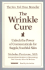 The Wrinkle Cure: Unlock the Power of Cosmeceuticals for Supple, Youthful Skin