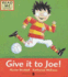 Give it to Joe!