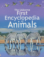 The Usborne first encyclopedia of animals