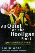 All Quiet on the Hooligan Front: Eight Years That Changed the Face of Football