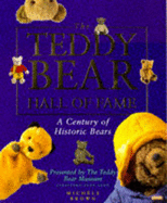 The Teddy Bear Hall of Fame: A Century of Historic Bears Presented by the Teddy Bear Museum