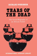 Tears of the Dead: The Social Biography of an African Family