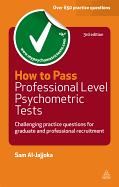 How to Pass Professional Level Psychometric Tests: Challenging Practice Questions for Graduate and Professional Recruitment