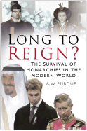 Long to Reign?: The Survival of Monarchies in the Modern World