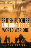 British Butchers and Bunglers of World War I