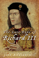 The Last Days of Richard III