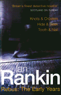 Rebus: "Knots and Crosses", " Hide and Seek", " Tooth and Nail": The Early Years