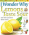 I Wonder Why Lemons Taste Sour: And Other Questions about the Senses