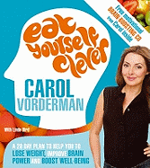 Eat Yourself Clever: A 28-day Plan to Help You Lose Weight, Improve Brain Power and Boost Wellbeing