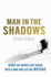 Man in the Shadows: Inside the MIddle East Crisis with a Man Who Led the Mossad