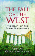The Fall of the West: The Death of the Roman Superpower