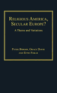 Religious America, Secular Europe?: A Theme and Variations. Peter Berger, Grace Davie and Effie Fokas