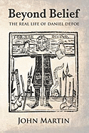 Beyond Belief: The Real Life of Daniel Defoe
