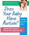 Does Your Baby Have Autism?: Detecting the Earliest Signs of Autism