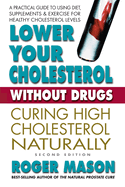 Lower Cholesterol Without Drugs, Second Edition: Curing High Cholesterol Naturally