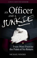 An Officer and a Junkie: From West Point to the Point of No Return