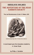 Sherlock Holmes: The Adventure of the Dead Rabbits Society: The Lost Reminiscence of John H. Watson, MD.