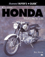 Illustrated Buyer's Guide Classic Honda Motorcycles (Motorbooks International Buyer's Guide Series) Bill Silver