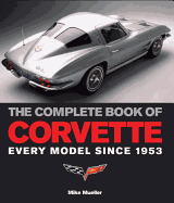 The Complete Book of Corvette: Every Model Since 1953