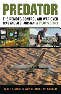 Predator: The Remote-Control Air War Over Iraq and Afghanistan: A Pilot's Story