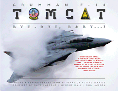 Grumman F-14 Tomcat: Bye-bye, Baby...! - Images & Reminiscences from 35 Years of Active Service