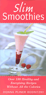 Slim Smoothies: Over 130 Healthy and Energizing Recipes Without All the Calories